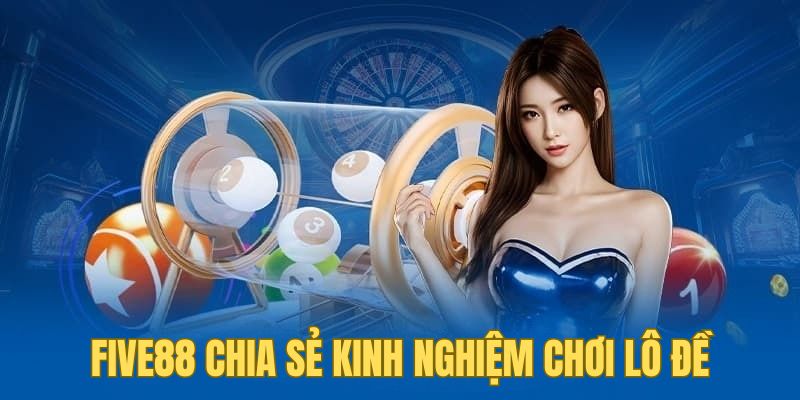 Five88 Giải Thích Nằm Mơ Thấy Người Yêu Cũ Có Ý Nghĩa Gì? 3 Five88 chia sẻ kinh nghiệm chơi lô đề