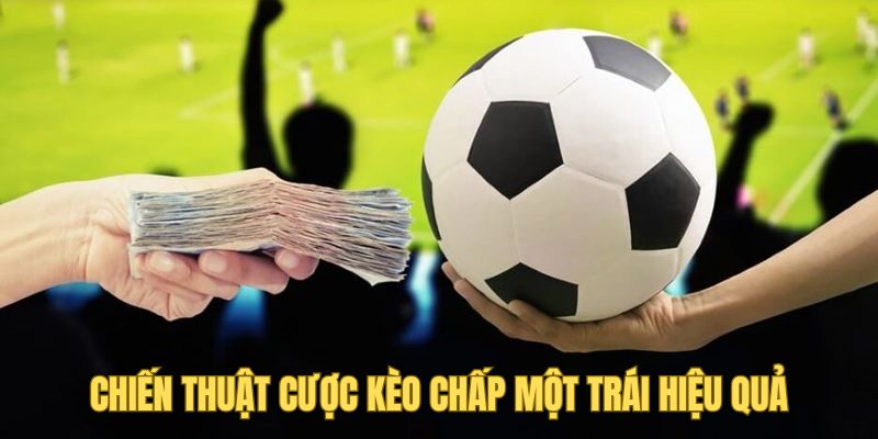 Kèo Chấp Một Trái Five88 - Kiến Thức Trong Cá Độ Bóng Đá 3 Chiến thuật cược kèo chấp một trái hiệu quả