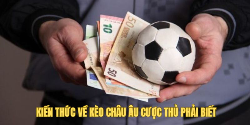 Kèo Châu Âu Tại Five88 Phổ Biến Trong Cá Độ Bóng Đá 2 Những kiến thức về kèo châu Âu cược thủ phải biết