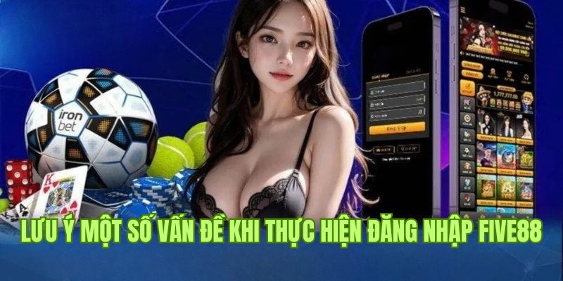Đăng Nhập Five88 3 Cần đảm bảo kết nối đăng nhập Five88 an toàn