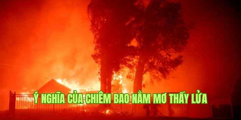 Nằm Mơ Thấy Lửa - Five88 Giải Đáp Điềm Báo Từ Giấc Mộng 1 Thông tin sơ lược về điềm báo khi nằm mơ thấy lửa