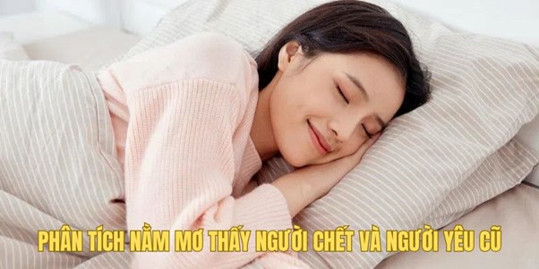 Nằm Mơ Thấy Người Chết Là Sao? Five88 Nhận Định Vấn Đề 3 Phân tích nằm mơ thấy người chết và người yêu cũ