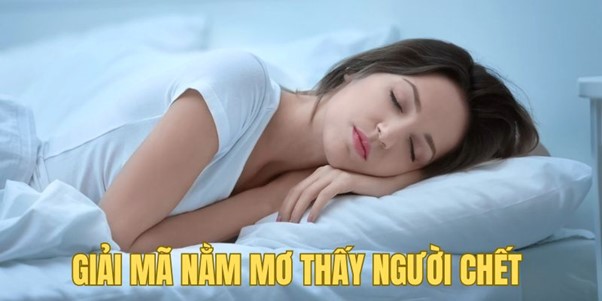 Nằm Mơ Thấy Người Chết Là Sao? Five88 Nhận Định Vấn Đề 2 Ý nghĩa từng trường hợp nằm mơ thấy người chết